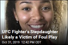 UFC Fighter&#39;s Stepdaughter Likely a Victim of Foul Play