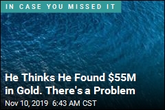 He Thinks He Found $55M in Gold. There&#39;s a Problem