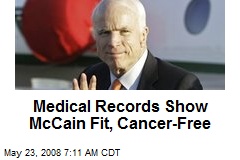 Medical Records Show McCain Fit, Cancer-Free