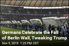 Germans Celebrate the Fall of Berlin Wall, Tweaking Trump