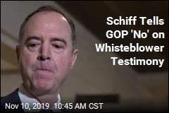 Whistleblower Doesn&#39;t Need to Testify, Schiff Tells GOP