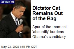 Dictator Cat Remains Out of the Bag