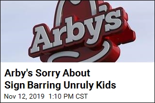 Arby&#39;s Apologizes for Sign Barring Unruly Kids