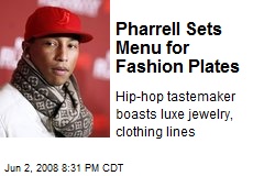 Pharrell Sets Menu for Fashion Plates