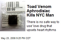 Toad Venom Aphrodisiac Kills NYC Man