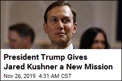 President Trump Gives Jared Kushner a New Mission