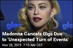 Madonna Cancels Gigs on Doctor&#39;s Orders