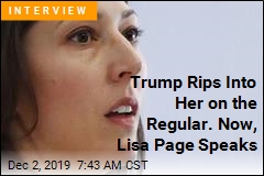 Lisa Page on Trump: Tweets About Me Are &#39;Sickening&#39;