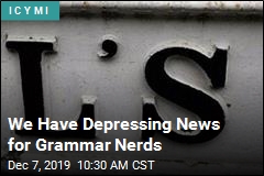 We Have Depressing News for Grammar Nerds
