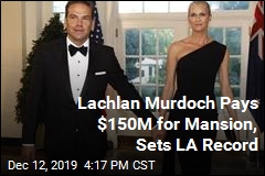Lachlan Murdoch Pays $150M for Mansion, Sets LA Record