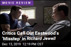 Critics Call Out Eastwood&#39;s &#39;Misstep&#39; in Richard Jewell
