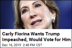 Carly Fiorina: Yes, Impeach Trump. Yes, I&#39;d Vote for Him