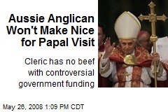 Aussie Anglican Won't Make Nice for Papal Visit