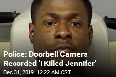 &#39;I Killed Jennifer&#39; Was Caught on Doorbell Camera: Police