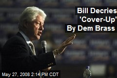 Bill Decries 'Cover-Up' By Dem Brass