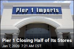 Pier 1 Closing Half of Its Stores