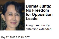 Burma Junta: No Freedom for Opposition Leader