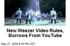 New Weezer Video Rules, Borrows From YouTube