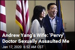Andrew Yang&#39;s Wife: &#39;Pervy&#39; Doctor Sexually Assaulted Me