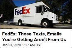 FedEx: Those Texts, Emails You&#39;re Getting Aren&#39;t From Us