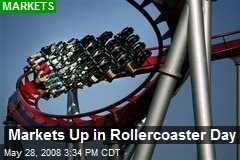 Markets Up in Rollercoaster Day