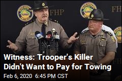 Trooper&#39;s Killer Was Irate at Paying for Towing: Witness