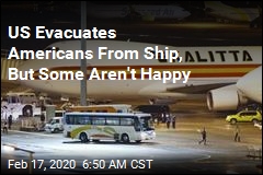 US Evacuates Americans From Ship, But Some Aren&#39;t Happy