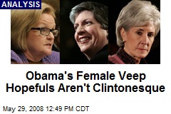 Obama's Female Veep Hopefuls Aren't Clintonesque