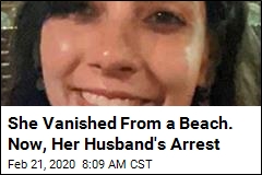 She Vanished From a Beach. Now, Her Husband&#39;s Arrest