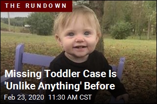 Missing Toddler Case Is &#39;Unlike Anything&#39; Before