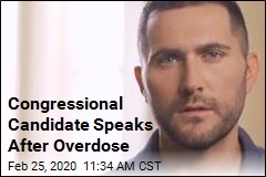 Congressional Candidate Speaks After Overdose