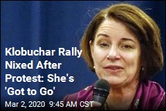 Klobuchar Rally Nixed After Protest: She&#39;s &#39;Got to Go&#39;