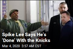 Spike Lee Says He&#39;s &#39;Done&#39; With the Knicks