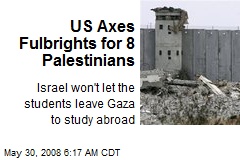 US Axes Fulbrights for 8 Palestinians