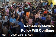 SCOTUS: &#39;Remain in Mexico&#39; Asylum Policy Can Continue