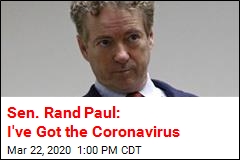 Sen. Rand Paul: I&#39;ve Got the Coronavirus