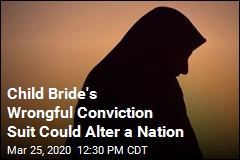Child Bride&#39;s Wrongful Conviction Suit Could Alter a Nation