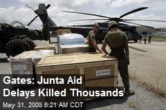Gates: Junta Aid Delays Killed Thousands