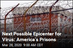 Next Possible Epicenter for Virus: America&#39;s Prisons