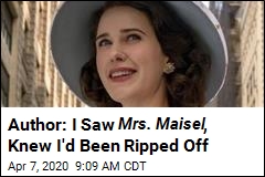 Author: I Saw Mrs. Maisel , Knew I&#39;d Been Ripped Off