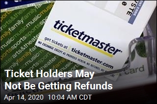 Ticket Holders May Not Be Getting Refunds