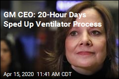GM CEO: 20-Hour Days Sped Up Ventilator Process