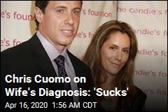 Chris Cuomo&#39;s Wife Tests Positive