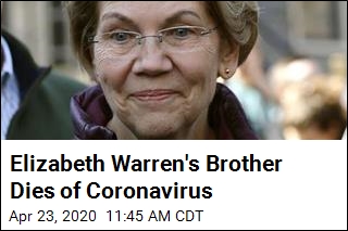 Elizabeth Warren&#39;s Brother Dies of Coronavirus