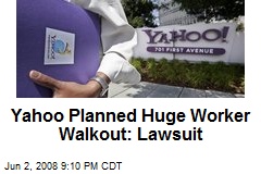 Yahoo Planned Huge Worker Walkout: Lawsuit