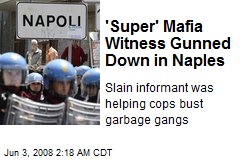 'Super' Mafia Witness Gunned Down in Naples