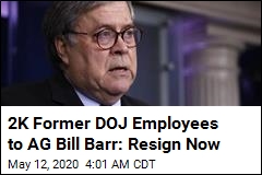 2K Former DOJ Employees Call on Barr to Resign