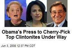 Obama's Press to Cherry-Pick Top Clintonites Under Way