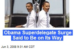 Obama Superdelegate Surge Said to Be on Its Way