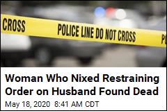Woman Who Nixed Restraining Order on Husband Found Dead